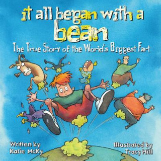 It All Began with a Bean: The True Story of the World's Biggest Fart