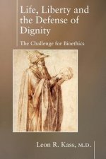 Life Liberty & the Defense of Dignity