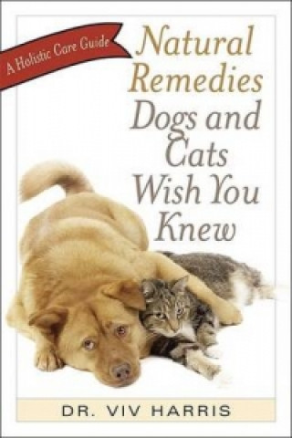 Natural Remedies Dogs and Cats Wish You Knew