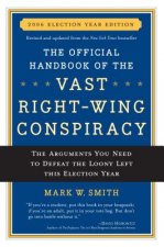 Official Handbook of the Vast Right-Wing Conspiracy 2006