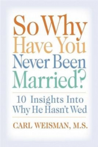 So Why Have You Never Been Married?
