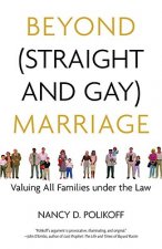 Beyond (Straight and Gay) Marriage