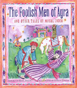 Foolish Men of Agra and Other Tales of Mogul India
