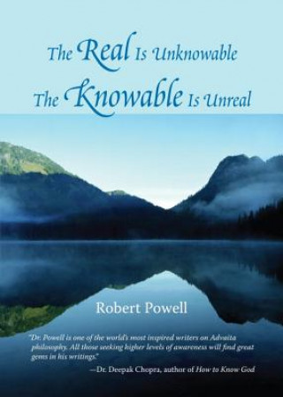 Real Is Unknowable, The Knowable Is Unreal