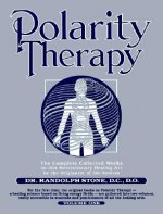 Dr Randolph Stone's Polarity Therapy