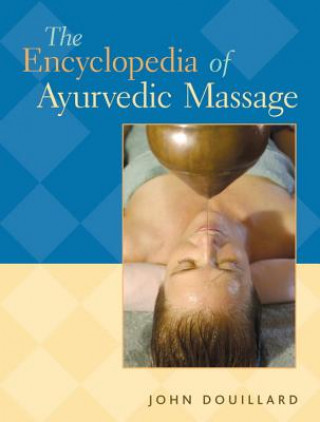 Encyclopedia of Ayurvedic Massage