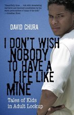 I Don't Wish Nobody To Have A Life Like Mine