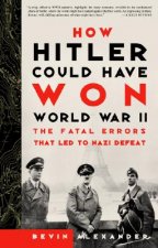 How Hitler Could Have Won World War II