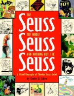 Seuss, the Whole Seuss and Nothing But the Seuss