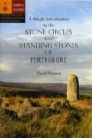 Simple Introduction to the Stone Circles and Standing Stones of Perthshire