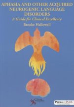 Aphasia and Other Acquired Neurogenic Language Disorders: A Guide for Clinical Excellence