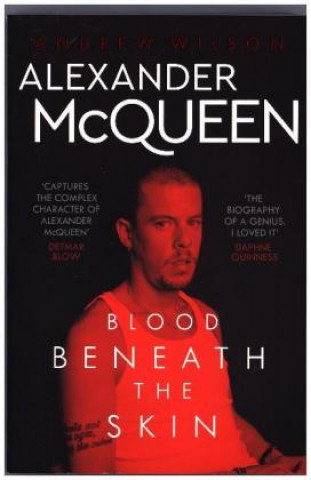 Alexander McQueen: Blood Beneath the Skin (Andrew Wilson)(Brožovaná)