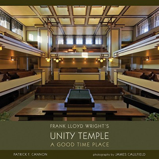 Frank Lloyd Wright's Unity Temple a Good Time Place