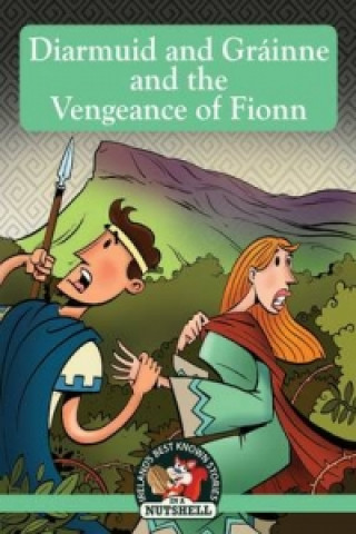 Diarmuid and Grainne and the Vengeance of Fionn