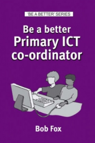 Be a Better Primary ICT Co-ordinator