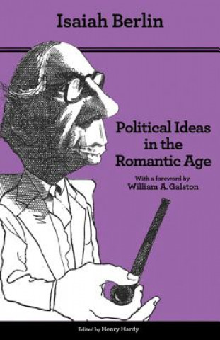 Political Ideas in the Romantic Age - Their Rise and Influence on Modern Thought - Updated Edition