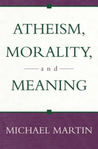 Atheism, Morality, And Meaning