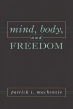 Mind, Body, and Freedom