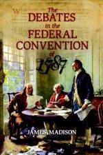Debates in the Federal Convention of 1787