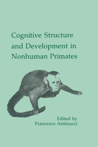 Cognitive Structures and Development in Nonhuman Primates