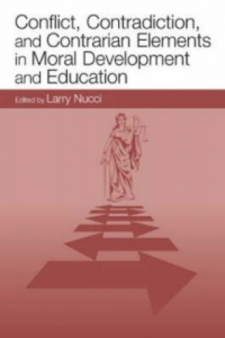 Conflict, Contradiction, and Contrarian Elements in Moral Development and Education