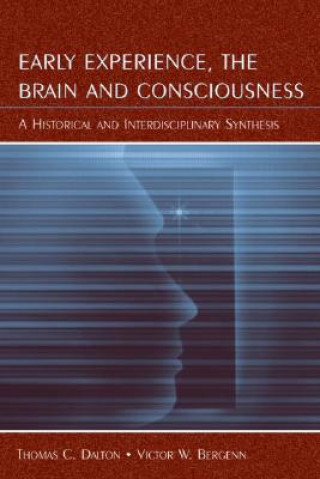 Early Experience, the Brain, and Consciousness