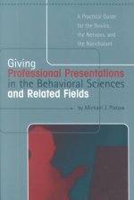 Giving Professional Presentations in the Behavioral Sciences and Related Fields