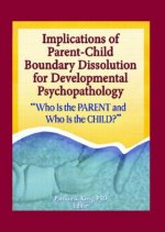 Implications of Parent-Child Boundary Dissolution for Developmental Psychopathology