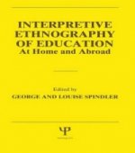 Interpretive Ethnography of Education at Home and Abroad