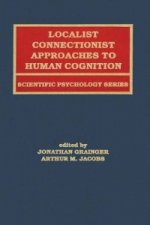 Localist Connectionist Approaches To Human Cognition