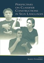 Perspectives on Classifier Constructions in Sign Languages