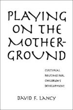 Playing on the Mother-Ground