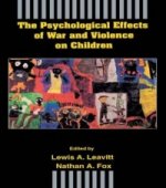 Psychological Effects of War and Violence on Children