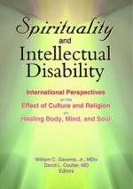 Spirituality and Intellectual Disability: International Perspectives on the Effect of Culture and Religion on Healing Body, Mind, and Soul
