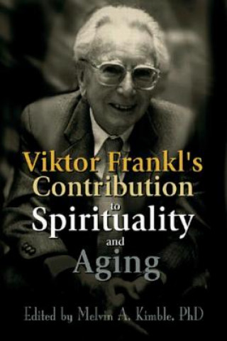 Viktor Frankl's Contribution to Spirituality and Aging