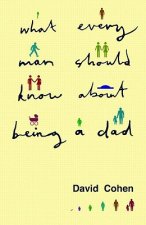 What Every Man Should Know About Being a Dad