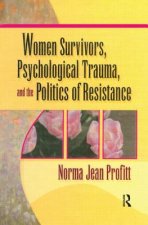 Women Survivors, Psychological Trauma, and the Politics of Resistance