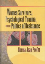 Women Survivors, Psychological Trauma, and the Politics of Resistance