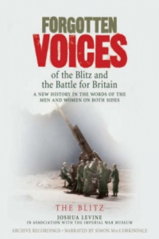 Forgotten Voices of the Blitz and the Battle For B