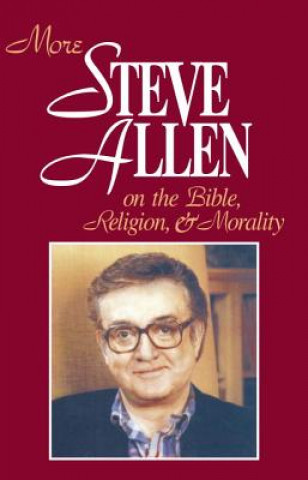 More Steve Allen on the Bible, Religion and Morality