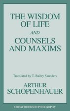 Wisdom of Life and Counsels and Maxims