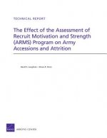 Effect of the Assessment of Recruit Motivation and Strength (Arms) Program on Army Accessions and Attrition