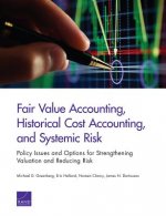 Fair Value Accounting, Historical Cost Accounting, and Systemic Risk