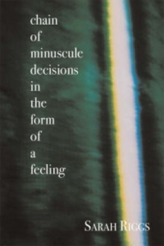 Chain of Minuscule Decisions in the Form of a Feeling