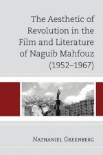Aesthetic of Revolution in the Film and Literature of Naguib Mahfouz (1952-1967)