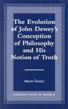 Evolution of John Dewey's Conception of Philosophy and His Notion of Truth