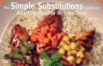 Simple Substitutions Cookbook: Adapting Recipes to Your Taste