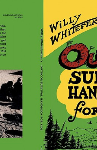 Willy Whitefeather's Outdoor Survival Handbook for Kids