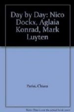 Day by Day: Nico Dockx, Aglaia Konrad, Mark Luyten