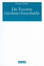DIE TOCCATEN GIROLAMO FRESCOBALDIS